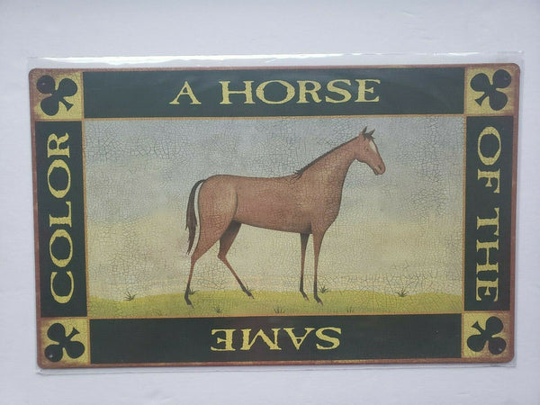 A Horse of the Same Color  Ohio Wholesale Inc. 16x10 Rustic Metal Signs  (28922)