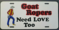 Vintage 80's License Plate Hard Plastic "Goat Ropers Need Love Too" Rodeo Theme