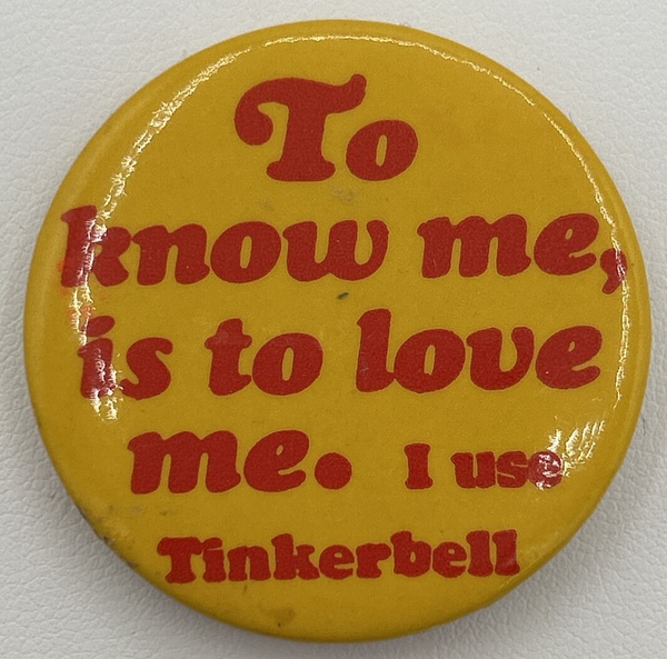 Vintage Button 1.5" Pin back To Know Me Is To Love Me I Use Tinkerbell PB11